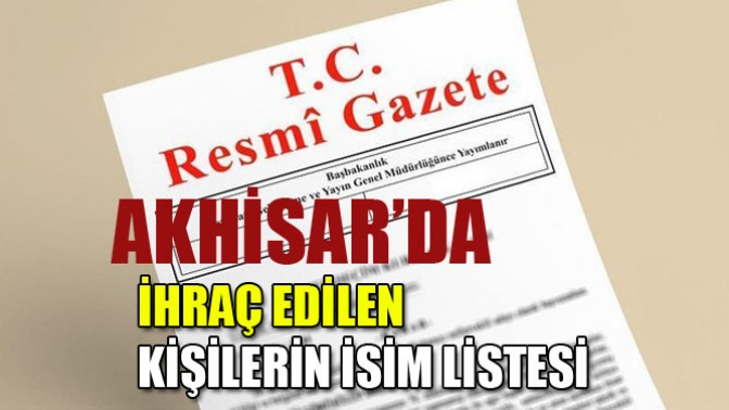 Akhisar’da İhraç Edilen Kişilerin İsim Listesi