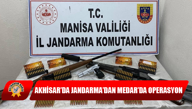 Akhisar’da Jandarma’dan Medar’da Operasyon