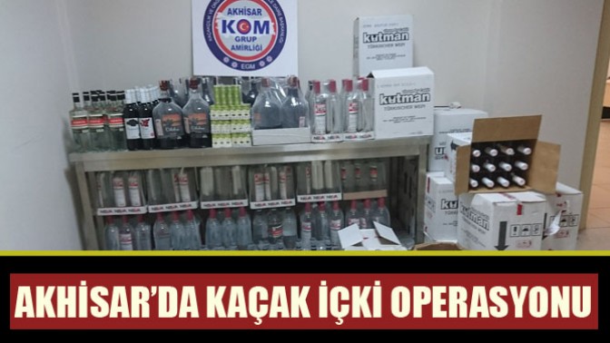 Akhisar’da kaçak içki operasyonu