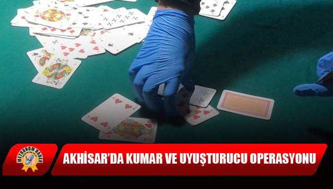 Akhisar’da Kumar Ve Uyuşturucu Operasyonu