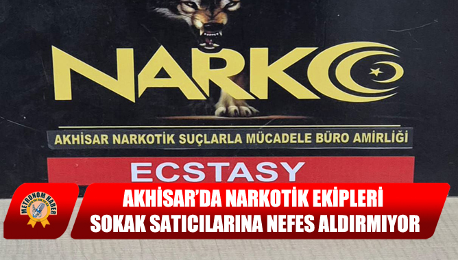 Akhisar’da Narkotik Ekipleri Sokak Satıcılarına Nefes Aldırmıyor