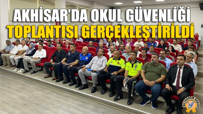 Akhisar’da Okul Güvenliği Toplantısı Gerçekleştirildi