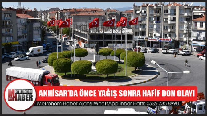 Akhisar’da Önce Yağış, Sonra Hafif Don Olayı