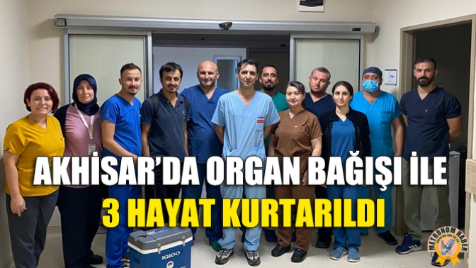 Akhisar’da Organ Bağışı İle 3 Hayat Kurtarıldı