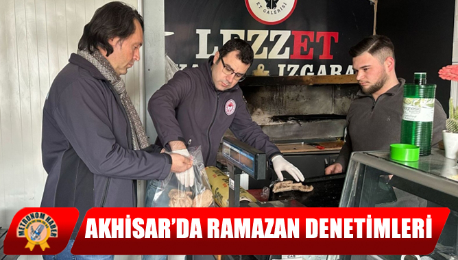 Akhisar’da Ramazan Denetimleri