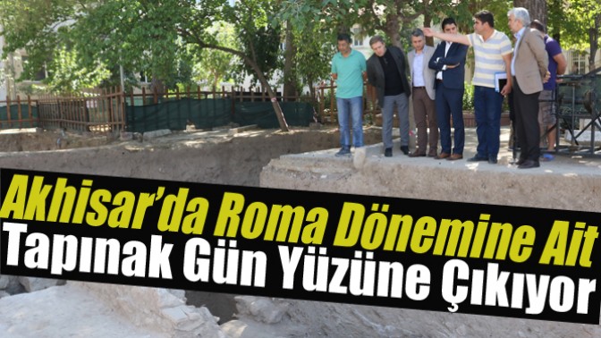 Akhisar’da Roma Dönemine Ait Tapınak Gün Yüzüne Çıkıyor