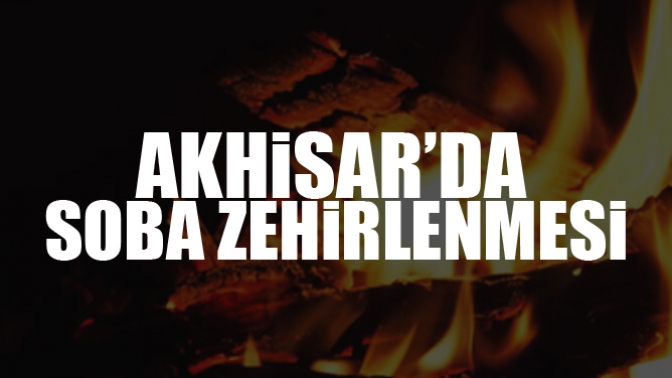 Akhisar’da soba zehirlenmesi: 1 ölü