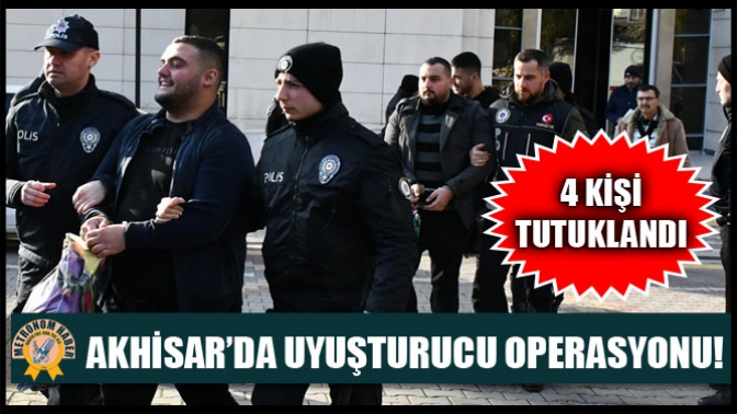 Akhisar’da uyuşturucu operasyonu!