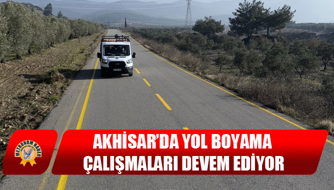 Akhisar’da Yol Boyama Çalışmaları devem ediyor