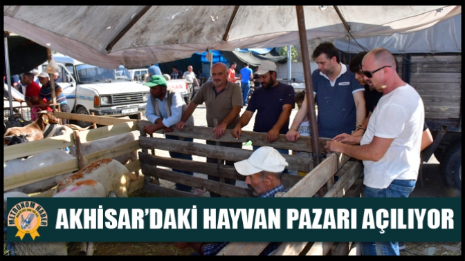 Akhisar’daki hayvan pazarı açılıyor