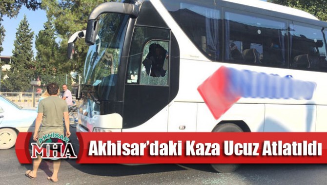 Akhisar’daki Kaza Ucuz Atlatıldı