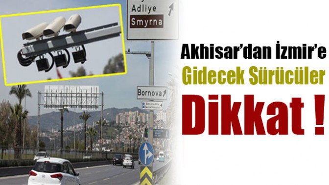 Akhisar’dan İzmir’e Gidecek Sürücüler Dikkat !