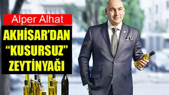 Akhisar’dan “Kusursuz” zeytinyağı