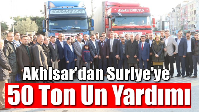 Akhisar’dan Suriye’ye 50 Ton Un Yardımı