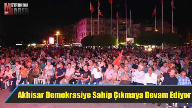 Akhisar Demokrasiye Sahip Çıkmaya Devam Ediyor