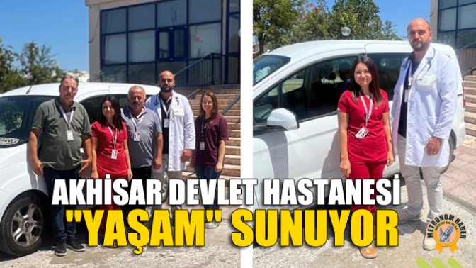 Akhisar Devlet Hastanesi "Yaşam" Sunuyor