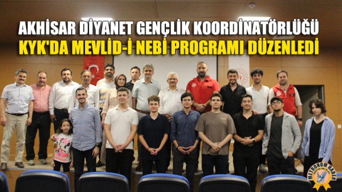 Akhisar Diyanet Gençlik Koordinatörlüğü Kyk'da Mevlid-İ Nebi Programı Düzenledi