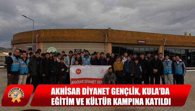 Akhisar Diyanet Gençlik, Kulada Eğitim Ve Kültür Kampına Katıldı