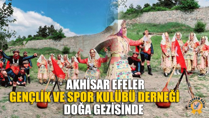 Akhisar Efeler Gençlik Ve Spor Kulübü Derneği Doğa Gezisinde