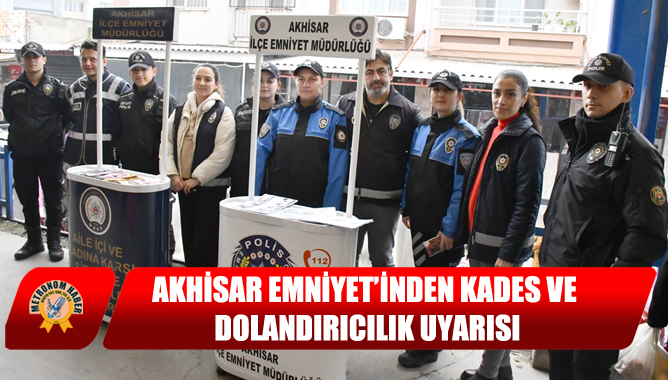 Akhisar Emniyet’inden Kades Ve Dolandırıcılık Uyarısı