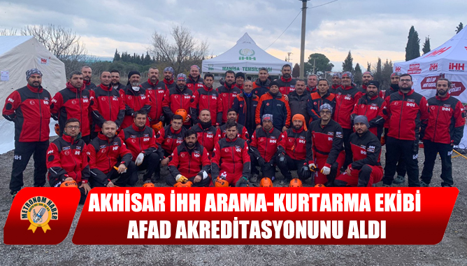 Akhisar İHH Arama-Kurtarma Ekibi AFAD Akreditasyonunu Aldı