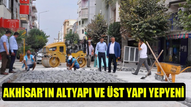 Akhisar’ın Altyapı ve Üst Yapı Yepyeni