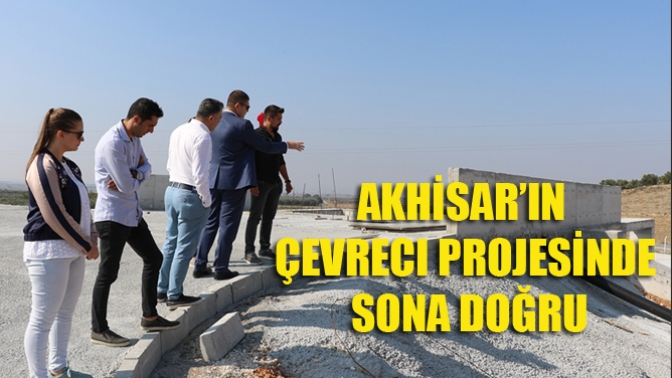 Akhisar’ın Çevreci Projesinde Sona Doğru