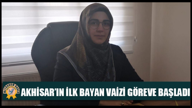 Akhisar’ın İlk Bayan Vaizi Göreve Başladı