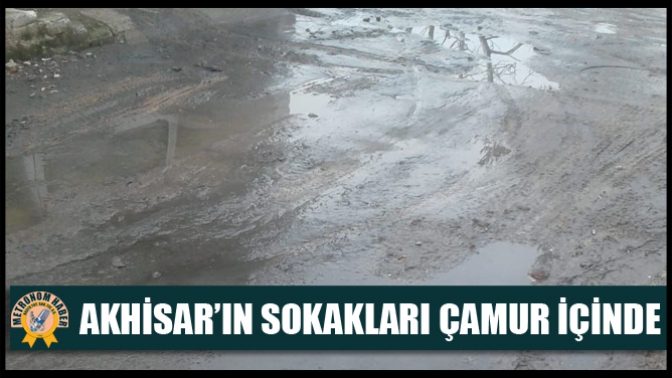 Akhisar’ın sokakları çamur içinde