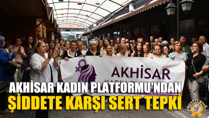 Akhisar Kadın Platformundan Şiddete Karşı Sert Tepki