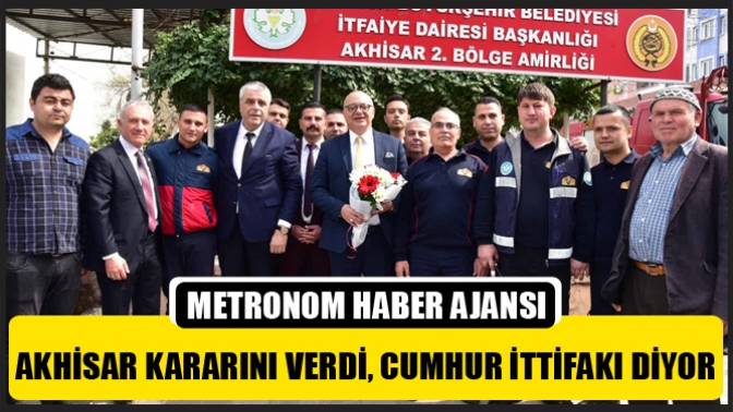 Akhisar Kararını Verdi, Cumhur İttifakı Diyor