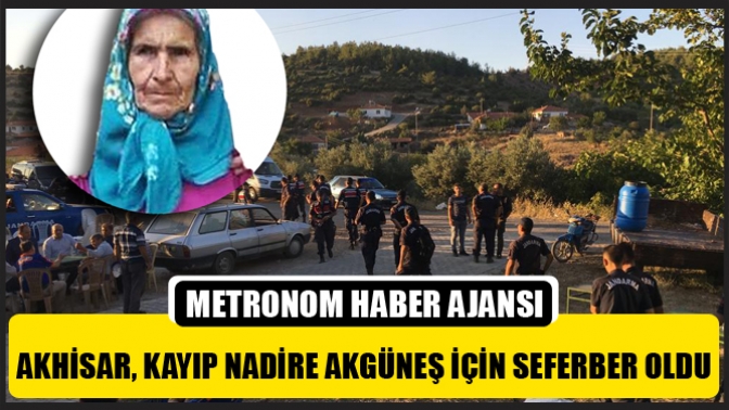 Akhisar Kayıp Nadire Akgüneş İçin Seferber Oldu