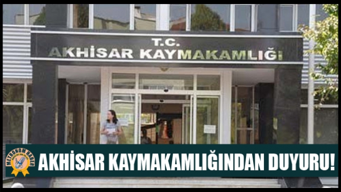 Akhisar Kaymakamlığından Duyuru!