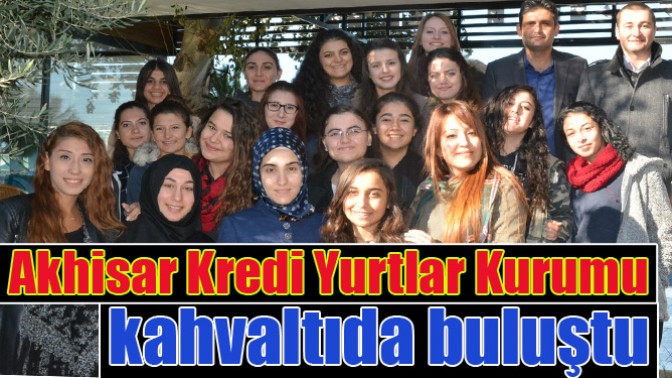 Akhisar Kredi Yurtlar Kurumu Kahvaltıda Buluştu