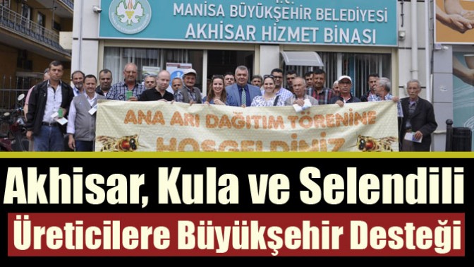 Akhisar, Kula ve Selendili Üreticilere Büyükşehir Desteği