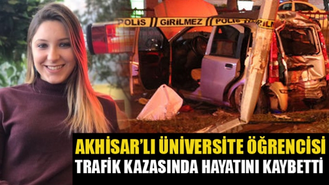 Akhisar’lı Üniversite Öğrencisi Trafik Kazasında Hayatını Kaybetti