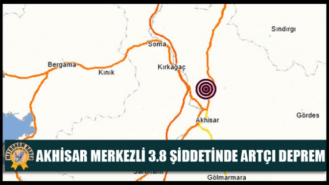 Akhisar Merkezli 3.8 Şiddetinde Artçı Deprem