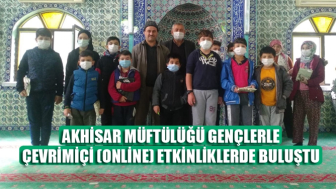 Akhisar Müftülüğü Gençlerle Çevrimiçi (Online) Etkinliklerde Buluştu