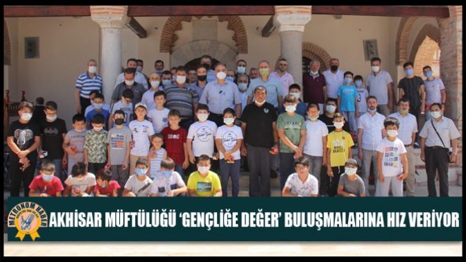 Akhisar Müftülüğü ‘Gençliğe Değer’ Buluşmalarına Hız Veriyor