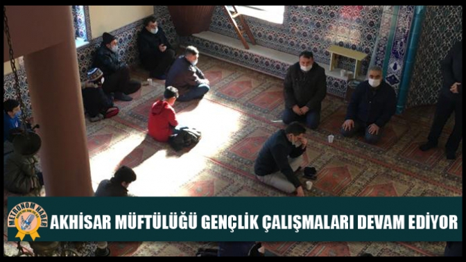 Akhisar Müftülüğü Gençlik Çalışmaları Devam Ediyor