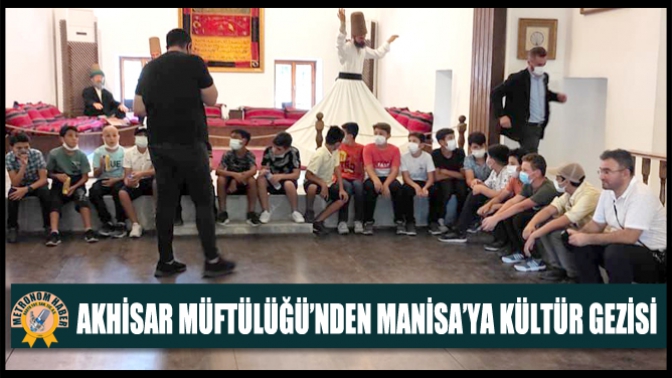 Akhisar Müftülüğü’nden Manisa’ya Kültür Gezisi