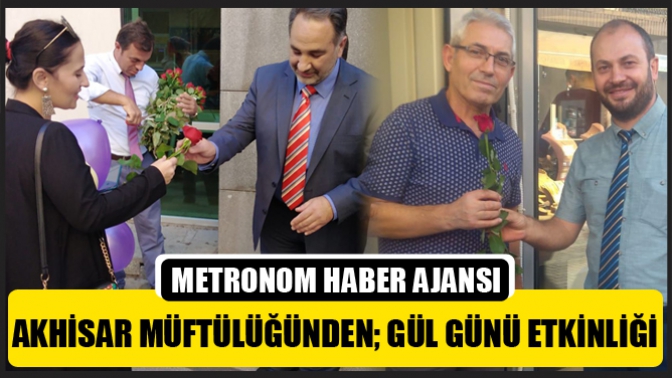 Akhisar Müftülüğünden Gül Günü Etkinliği