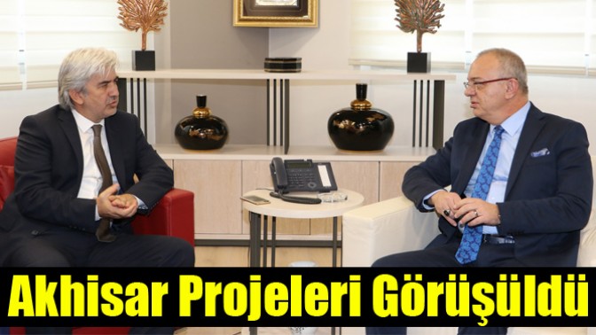 Akhisar Projeleri Görüşüldü ve Mutabakat Sağlandı