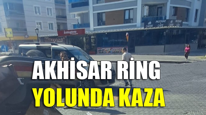 Akhisar ring yolunda kaza!