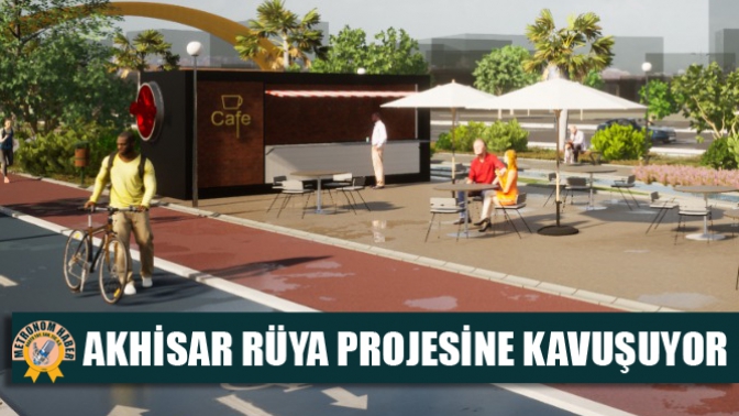 Akhisar Rüya Projesine Kavuşuyor