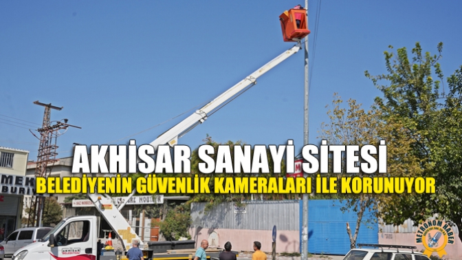 Akhisar Sanayi Sitesi, Belediyenin Güvenlik Kameraları İle Korunuyor