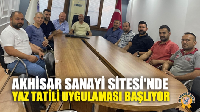 Akhisar Sanayi Sitesinde Yaz Tatili Uygulaması Başlıyor