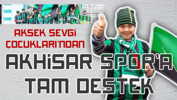 Akhisar Sevgi Çocukları'ndan Akhisar Belediyespor'a Tam Destek