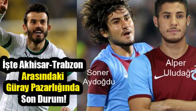 Akhisar-Trabzon Arasındaki Pazarlığın Son Durumu!