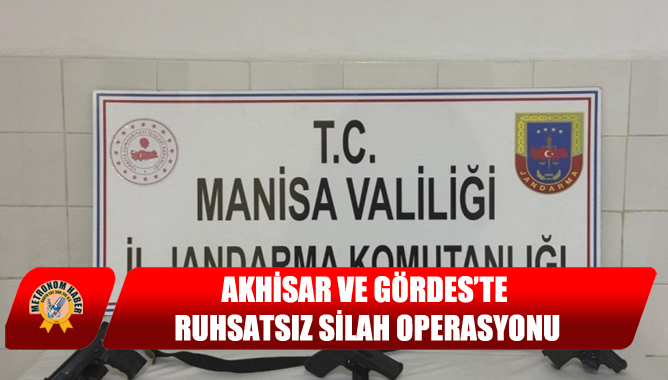 Akhisar Ve Gördes’te Ruhsatsız Silah Operasyonu